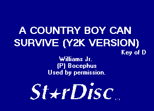 A COUNTRY BOY CAN
SURVIVE (Y2K VERSION)

Key of D
Williams Jl.
(Pl Boccphus
Used by permission.

SHrDiscr,
