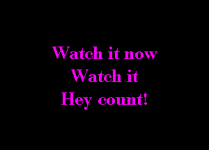 W atch it now
Watch it

Hey count!