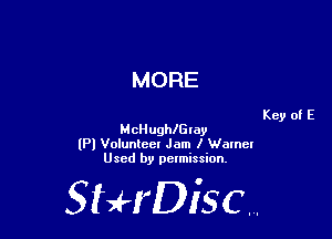 MORE

Key of E
McHughlGray
(Pl Volunteer Jam I Walnel
Used by pelmission,

StHDisc.