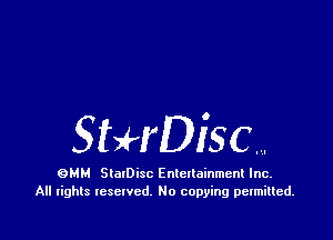 StHDisc,..

QMM SlalDisc Entetlainment Inc.
All tights Iescwcd. No copying permitted.
