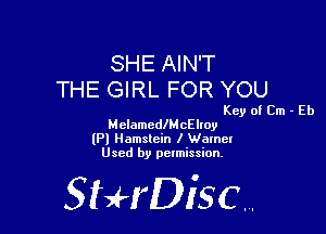 SHE AIN'T
THE GIRL FOR YOU

Key of Cm - Eb
MelamcdlMcElloy

(Pl Iiamstcin I Wamel
Used by permission.

SHrDiscr,