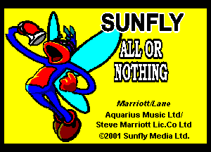 Marriotthane

Aquarius Music Ltd!
Steve Marriott Lic.Co Ltd

.2001 Sunfly Media Ltd.