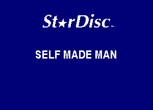 Sterisc...

SELF MADE MAN