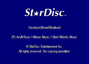 SHrDisc...

DawdsonlBeardlBea'bard

(P) Acui-Rose l L'Jene Liussc I 8192! Xiheeis L'mic

(9 StarDIsc Entertaxnment Inc.
NI rights reserved No copying pennithed.