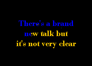 There's a brand

new talk but

it's not very clear

g
