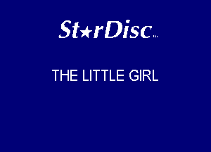 Sterisc...

THE LITTLE GIRL