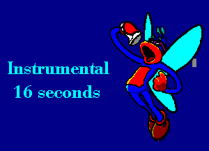 Instrumental x n
16 seconds gxg
Fa,