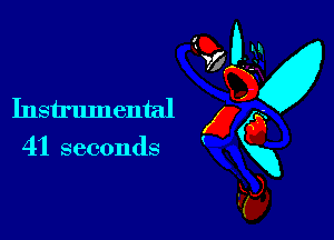 (39K
Instrumental x
41 seconds g 0