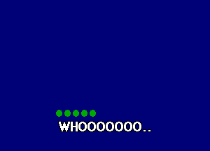 WHOOOOOOO. .