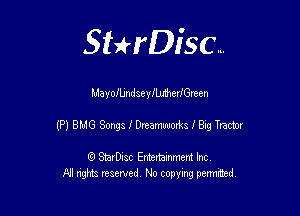 Sthisc...

MayofljndseylhmerlGreen

(P) BMG Songs 1' Dreamworks I Big Tractor

StarDisc Entertainmem Inc
All nghta reserved No ccpymg permitted