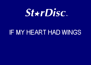 Sterisc...

IF MY HEART HAD WINGS