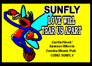 CurtisfHook?
SumnerfMorris

Zomba Music Pub
.2002 SUNFLY