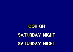 OCH CH
SATURDAY NIGHT
SATURDAY NIGHT