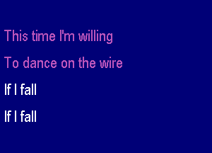 If I fall
If I fall