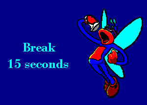 (b D-AW
Break (31B
15 seconds xxxg
Fa,
