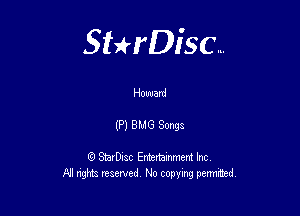 Sterisc...

Howard

(P) BUG 30093

G) StarD-ac Entertamment Inc
All nghbz reserved No copying permithed,