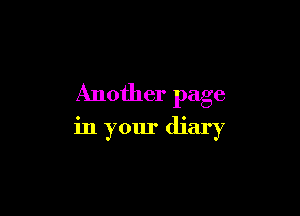 Another page

in your diary