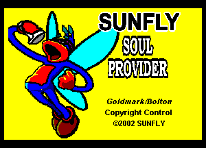 Goidmarkfsokon

Copyright Control
.2002 SUNFLY