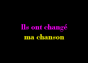 HS ont changt?

ma chanson