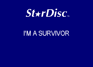 Sterisc...

I'M A SURVIVOR