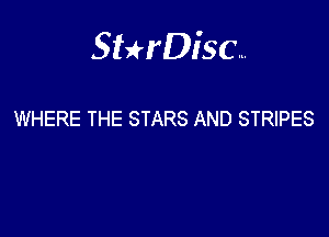 Sterisc...

WHERE THE STARS AND STRIPES