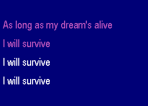 lwill survive

I will survive