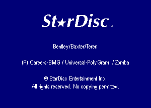SHrDisc...

BtereleaxterITeren

(P) Carters-BMG I Ummal-Poly Gtam lZomba

(9 StarDIsc Entertaxnment Inc.
NI rights reserved No copying pennithed.
