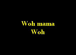 W 011 mama
W 011