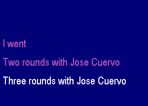 Three rounds with Jose Cuervo