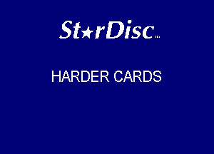 Sterisc...

HARDER CARDS