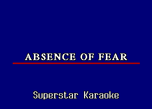 ABSENCE(H3FEAR

Superstar Karaoke l