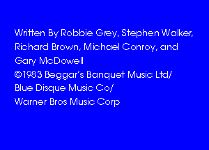 Wrmen By Robbie Grey, Sfephen Walker,
Richard Brown, Michael Conroy, and
Gary McDowell

Q1983 Beggar's Banquet Music L1dl

Blue Disque Muse Col
Warner Bros Musuc Corp