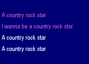 A country rock star

A country rock star