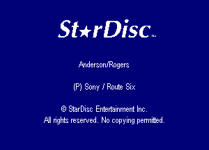 Sterisc...

Andmoanogem

(P) Son'rfRoute Six

8) StarD-ac Entertamment Inc
All nghbz reserved No copying permithed,