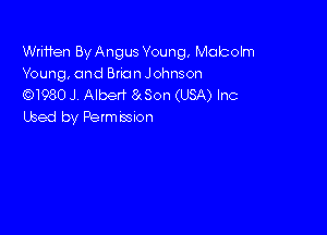 Wrmen ByAngus Young, Malcolm
Young, and Brian Johnson

Q1980 J. Alberf Eldon (USA) Inc
Used by Rarmtssson