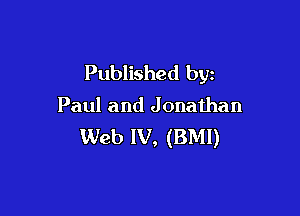 Published byz

Paul and J onathan

Web 1v, (BMI)