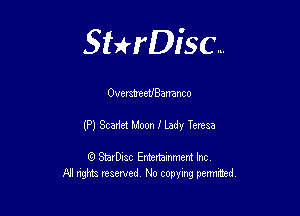 Sthisc...

Overst'eeUBananco

(P) Scariet Moon I Lady Teresa

StarDisc Entertainmem Inc
All nghta reserved No ccpymg permitted