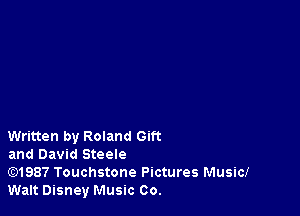 Written by Roland Gift

and David Steele

Gt)1987 Touchstone Pictures Musicl
Walt Disney Music Co.