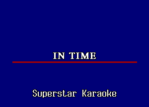 IIJ'TILAE

Superstar Karaoke