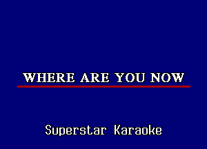 VVIIEIKE AJREEHNDEIDUDVV

Superstar Karaoke