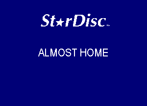 Sterisc...

ALMOST HOME