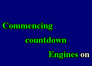 Commencing

countdown

Engines 011