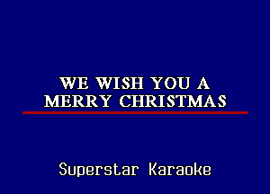 VVIEVVISEISHDIIIX
MERRY CHRISTMAS

Superstar Karaoke l