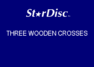 Sterisc...

THREE WOODEN CROSSES