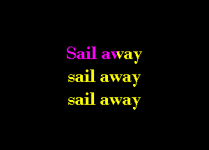 Sail away

sail away
sail away
