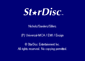 Sthisc...

NichOISJSandersJSIllem

(P) UniversaI-MCAI EMI I Ensign

StarDisc Entertainmem Inc
All nghta reserved No ccpymg permitted