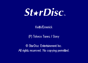 Sterisc...

KefNEmenck

(P) Toheco Tunes I Son!

8) StarD-ac Entertamment Inc
All nghbz reserved No copying permithed,