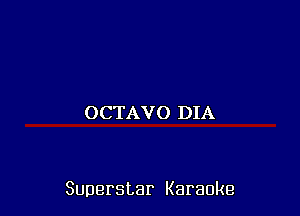 OCTAVO DIA

Superstar Karaoke