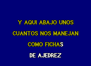 Y AGUI ABAJO UNOS

CUANTOS NOS MANEJAN
COMO FICHAS
DE AJEDREZ