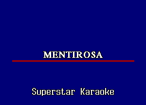 MENTIROSA

Superstar Karaoke